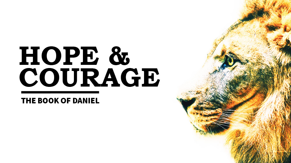 Daniel - Hope & courage