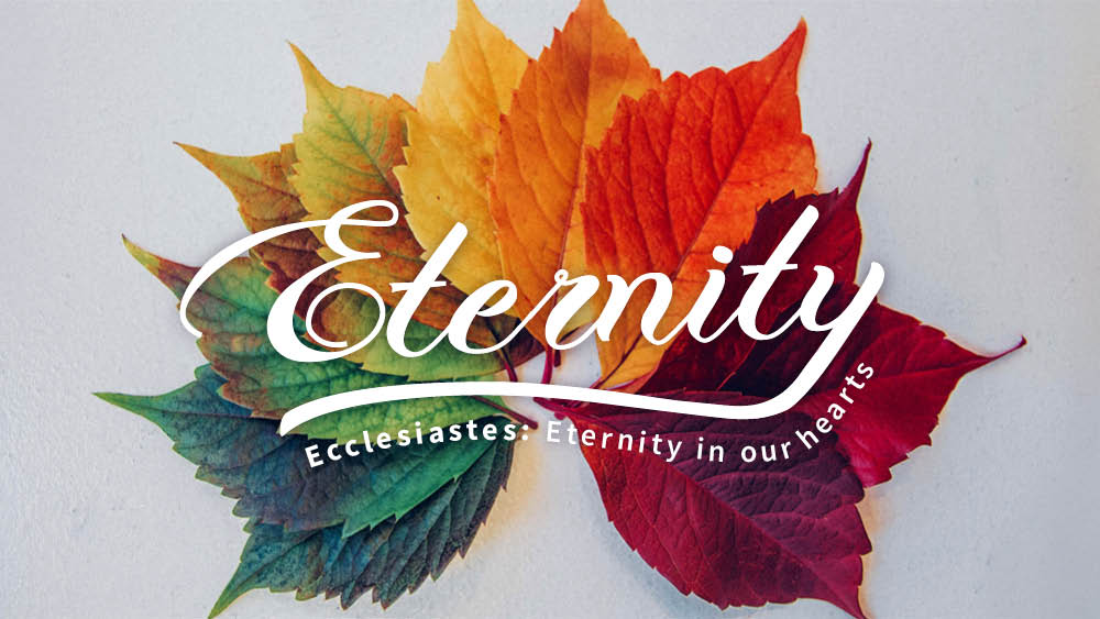 Ecclesiastes: Eternity in our hearts